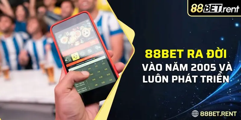 88BET ra đời vào những năm 2005 và không ngừng phát triển