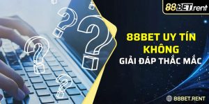 thông tin nhằm giải đáp thắc mắc 88BET uy tín không