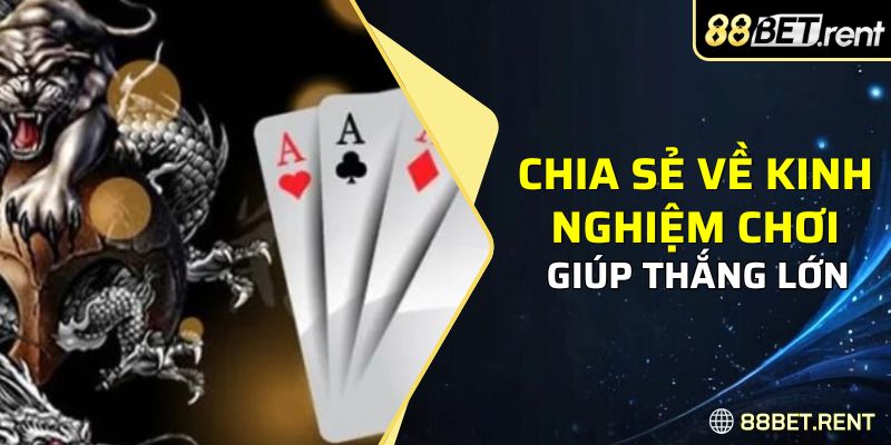 Chia sẻ cách chơi rồng hổ thông minh giúp thắng lớn