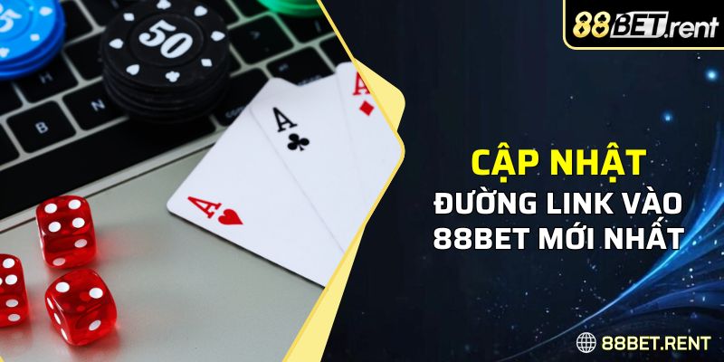 Cập nhật đường Link vào 88BET mới nhất 2024