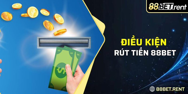 Điều kiện rút tiền 88BET