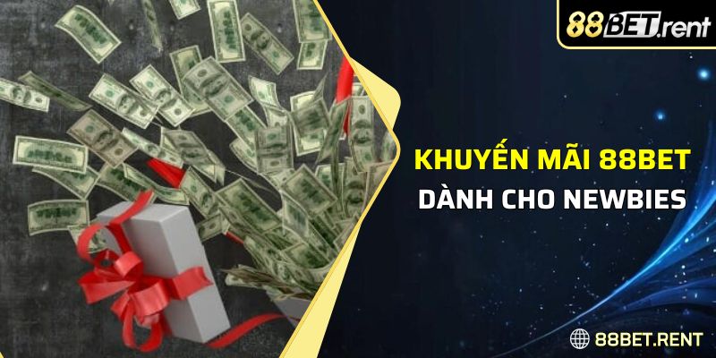 Khuyến mãi 88BET xịn sò cho khách hàng mới