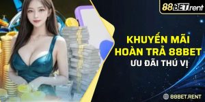 nội dung cụ thể về khuyến mãi hoàn trả 88Bet