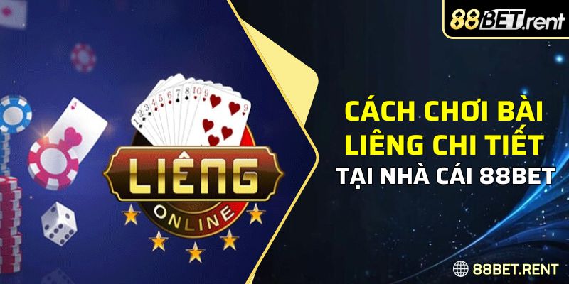 Cách chơi bài liêng chi tiết tại nhà cái 88BET