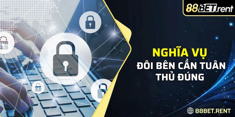 Nghĩa vụ đôi bên quy định trong chính sách của 88BET