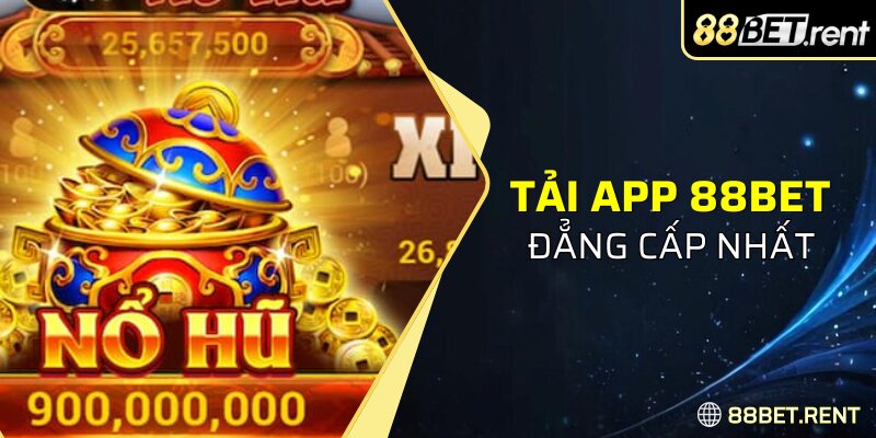 Ưu đãi sau khi tải app nhà cái 88BET