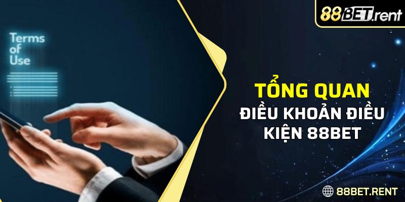 Tổng quan điều khoản điều kiện 88BET