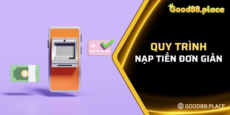 Quy trình nạp vốn vô cùng đơn giản